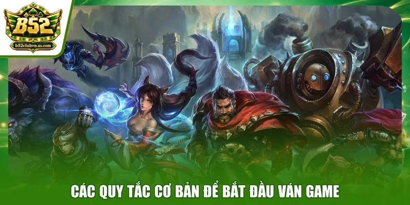 Các quy tắc cơ bản để bắt đầu ván game