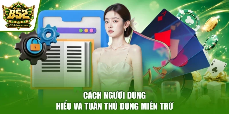 Cách người dùng hiểu và tuân thủ đúng miễn trừ