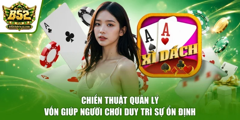 Chiến thuật quản lý vốn giúp người chơi duy trì sự ổn định