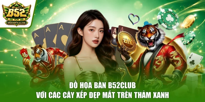 Đồ họa bàn B52club với các cây xếp đẹp mắt trên thảm xanh