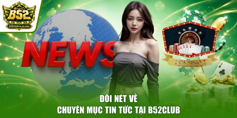 Đôi nét về chuyên mục tin tức tại B52club
