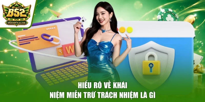 Hiểu rõ về khái niệm miễn trừ trách nhiệm là gì