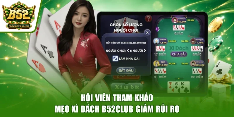 Hội viên tham khảo mẹo xì dách B52club giảm rủi ro