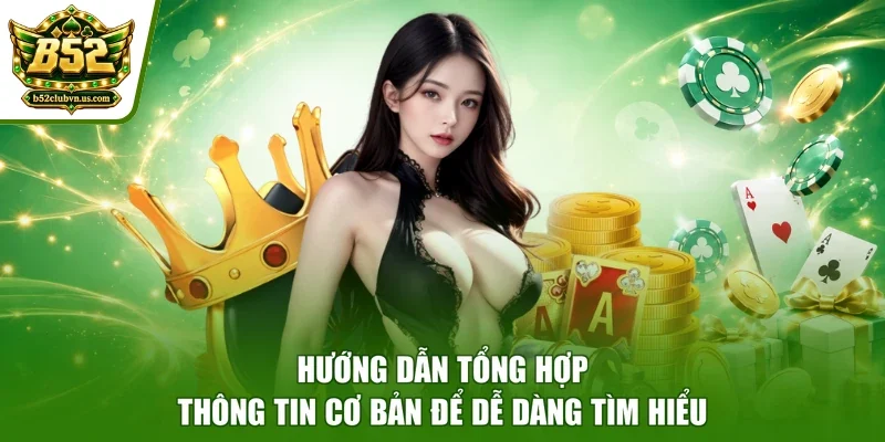 Hướng dẫn tổng hợp thông tin cơ bản để dễ dàng tìm hiểu