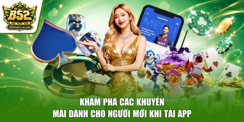 Khám phá các khuyến mãi dành cho người mới khi tải app