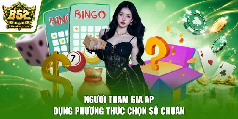 Người tham gia áp dụng phương thức chọn số chuẩn