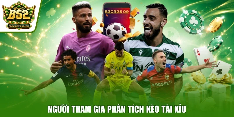 Người tham gia phân tích kèo tài xỉu
