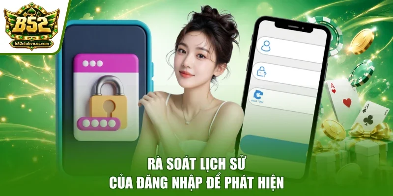Rà soát lịch sử của đăng nhập để phát hiện