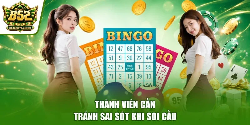 Thành viên cần tránh sai sót khi soi cầu