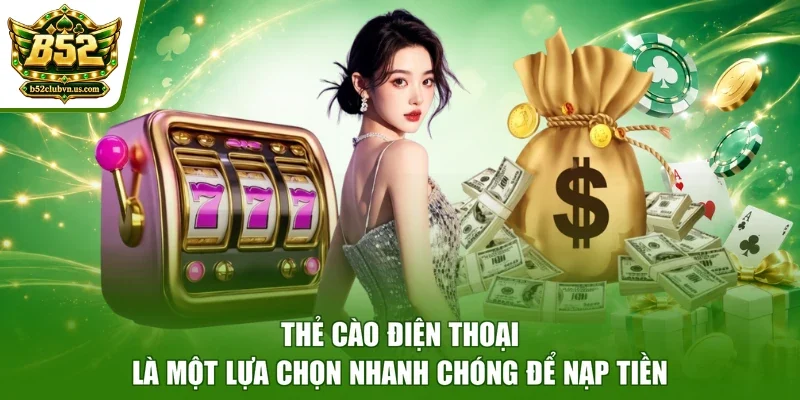 Thẻ cào điện thoại là một lựa chọn nhanh chóng để nạp tiền