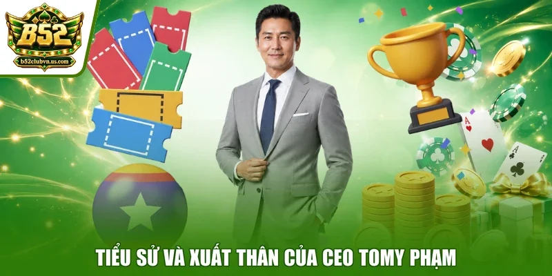 Tiểu sử và xuất thân của CEO Tomy Phạm