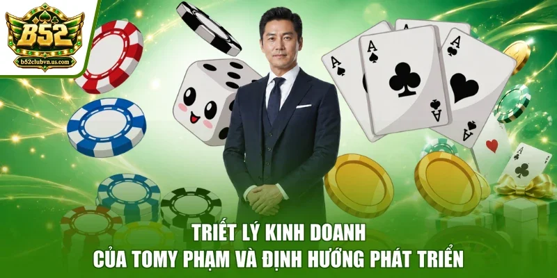 Triết lý kinh doanh của Tomy Phạm và định hướng phát triển