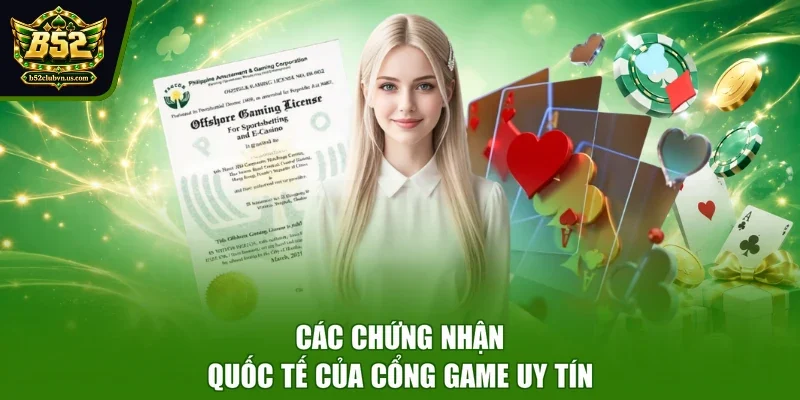 Các chứng nhận quốc tế của cổng game uy tín